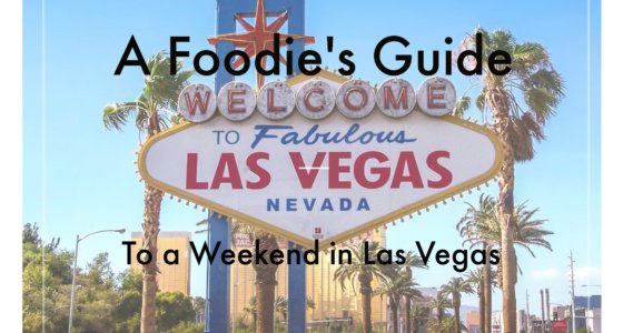 A Foodie’s Guide to a Weekend In Las Vegas